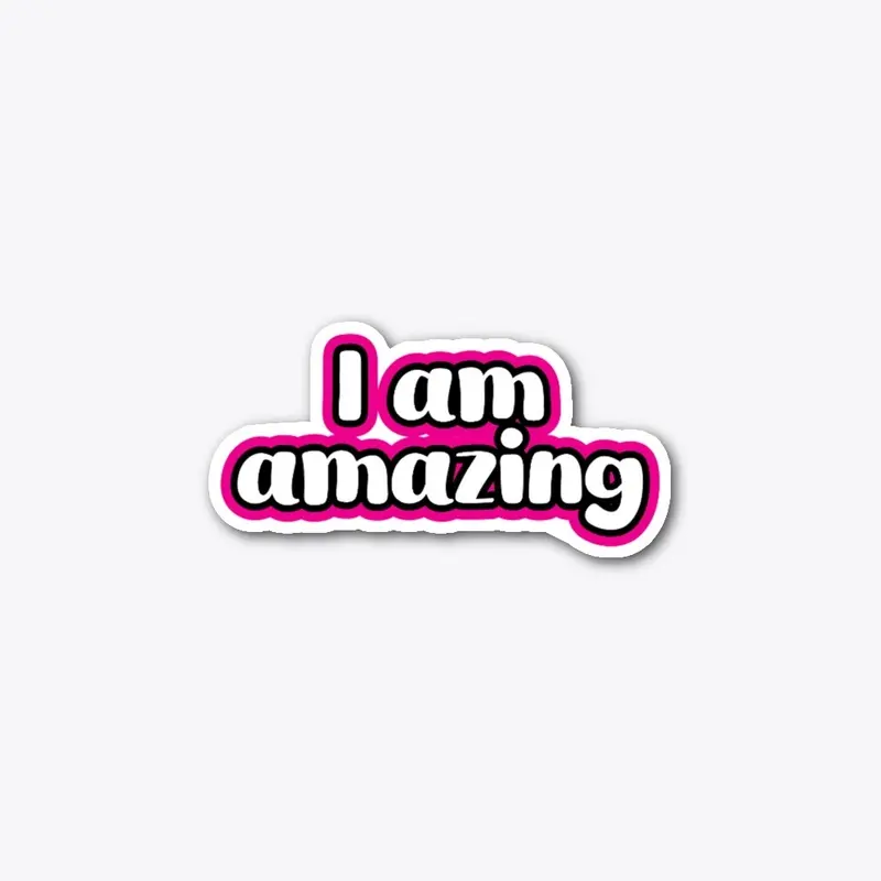 I am amazing